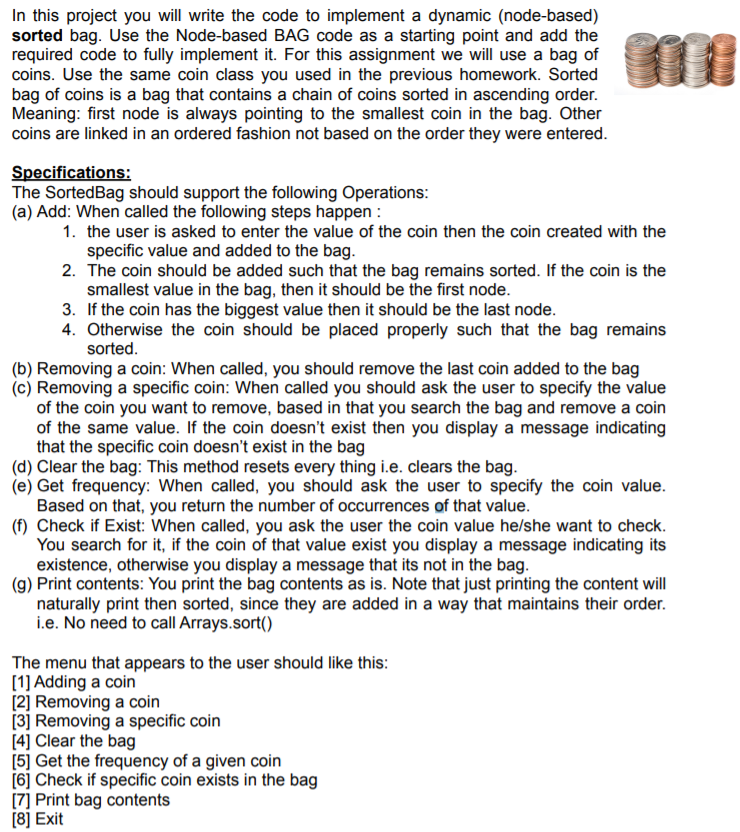 Language: Java Here is the code used to fulfill the project: First