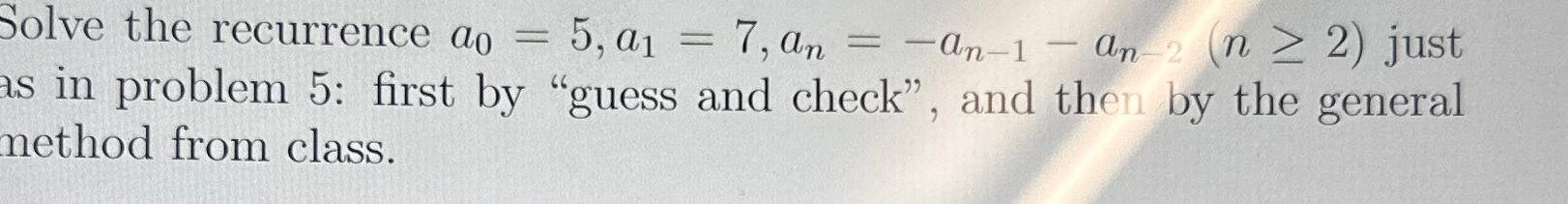  Solve the recurrence )(2 just as in problem 5: first by