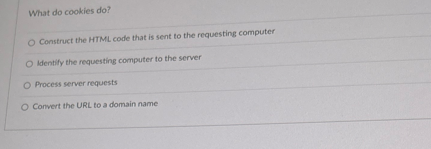  What do cookies do? Construct the HTML code that is sent