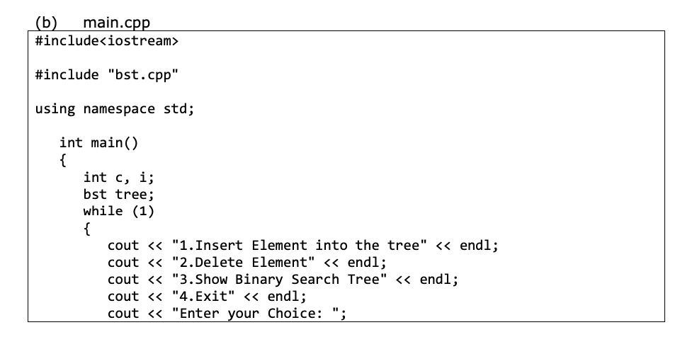 and bst.cpp. (a) bst.cpp // bst.cpp #include using namespace std; struct node