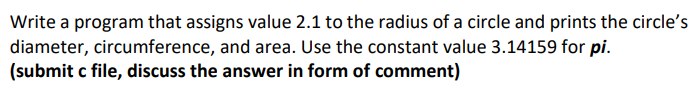  Write a program that assigns value 2.1 to the radius of