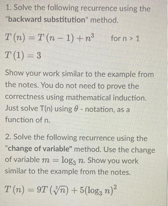  1. Solve the following recurrence using the "backward substitution" method. for
