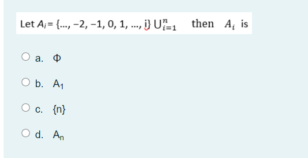  Let A;= {..., -2, -1, 0, 1, ..., i} U1=1 then