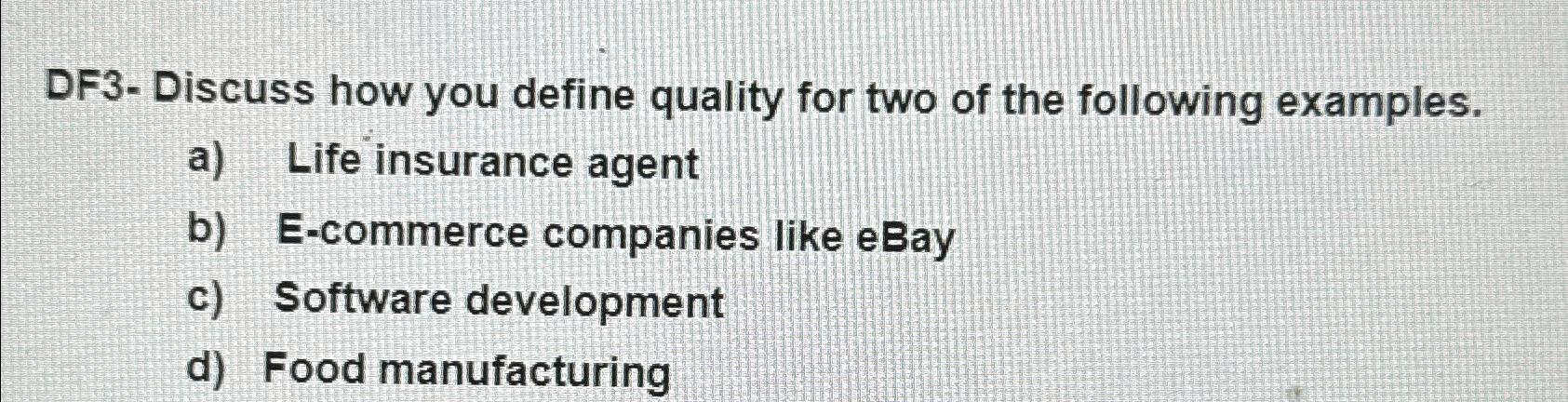  DF3- Discuss how you define quality for two of the following