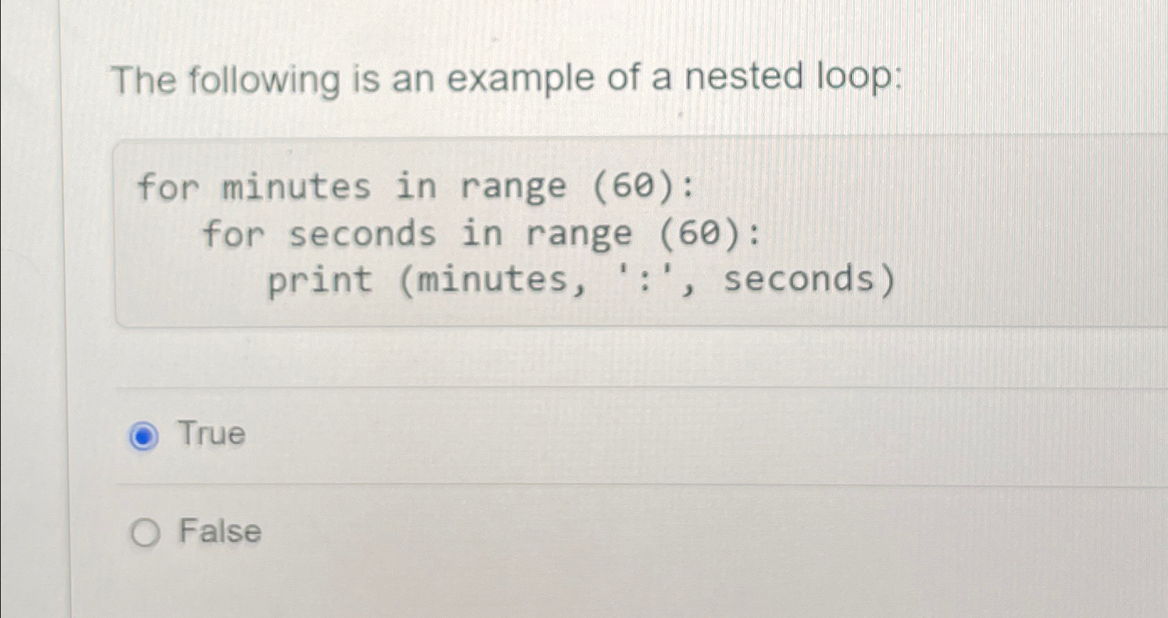  The following is an example of a nested loop: for minutes