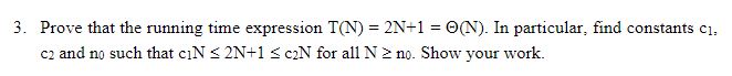 use C++ = 3. Prove that the running time expression T(N) =