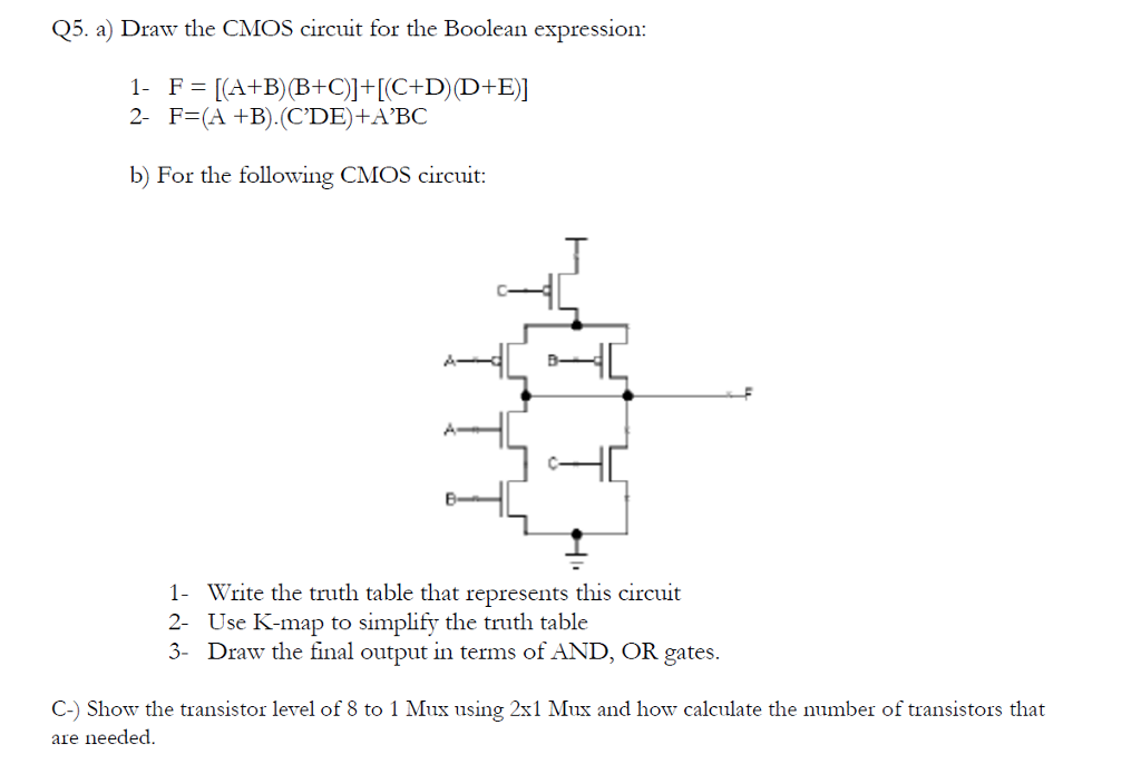  Draw the CMOS circuit for the Boolean expression: F = [(A+B)(B+C)]+[(C+D)(D+E)]