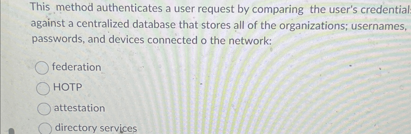  This method authenticates a user request by comparing the user's credential