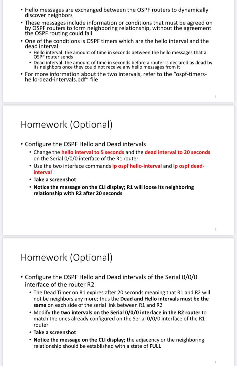 Hello messages are exchanged between the OSPF routers to dynamically discover