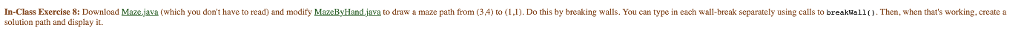  Q8 IN JAVA Maze by hand: import java.util.*; public class MazeByHand