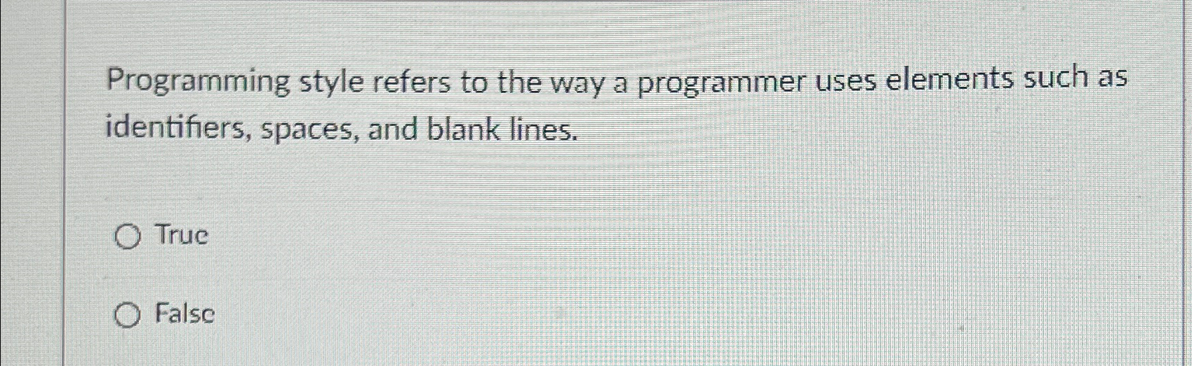  Programming style refers to the way a programmer uses elements such