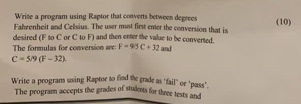  (10) Write a program using Raptor that converts between degrees Fahrenheit