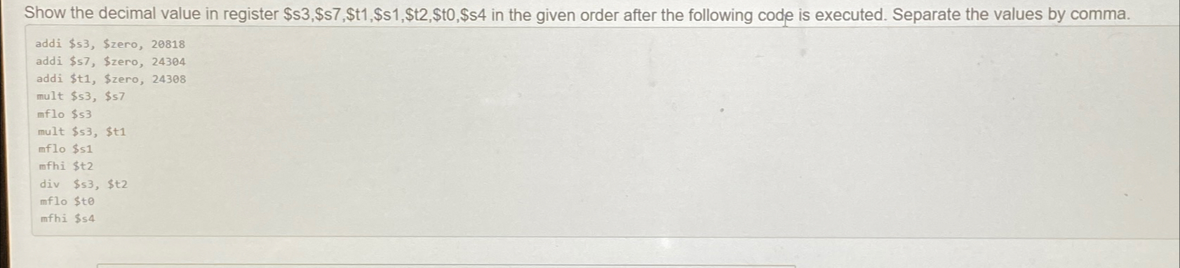  Show the decimal value in register $s3,$s7,$t1,$s1,$t2,$t0,$s4 in the given order