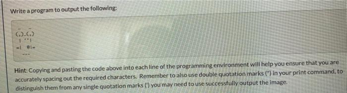 a program to output the following: (...) ei Hint: Copying and pasting