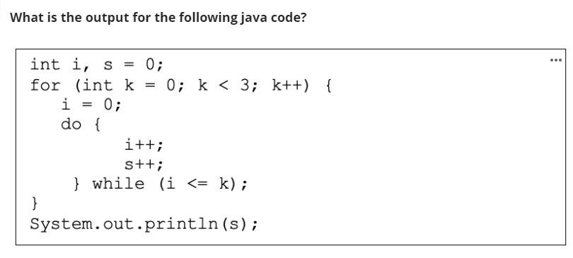  What is the output for the following java code? . =