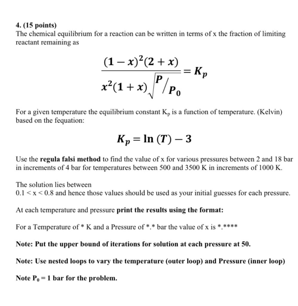 PLEASE HELP. Using Matlab 4. (15 points) The chemical equilibrium for