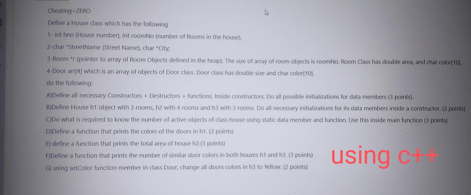 Cheating=ZERO Define a House class which has the following 1- int