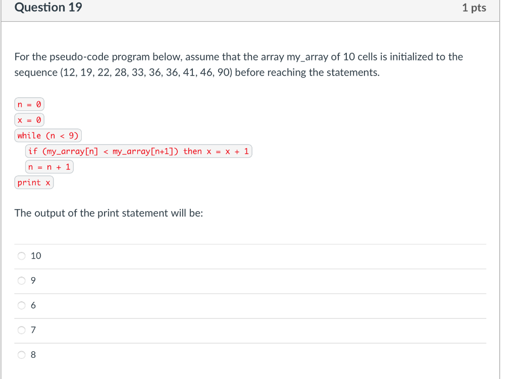 Question 19 1 pts For the pseudo-code program below, assume that