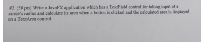  #2. (50 pts) Write a JavaFX application which has a TextField