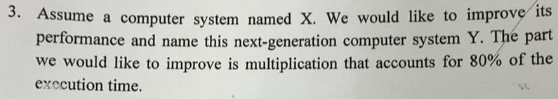  Assume a computer system named x. We would like to improve