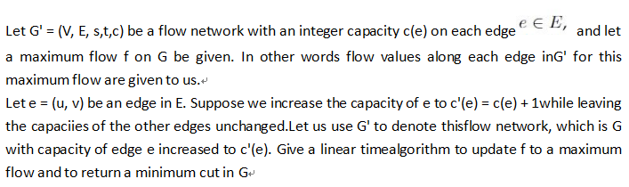 An algorithm problem Let G=(V,E,s,t,c) be a flow network with an integer