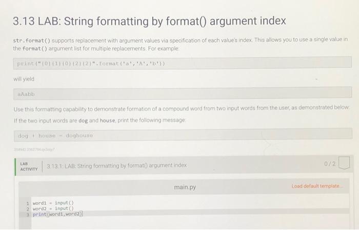  3.13 LAB: String formatting by format() argument index str.format() supports replacement
