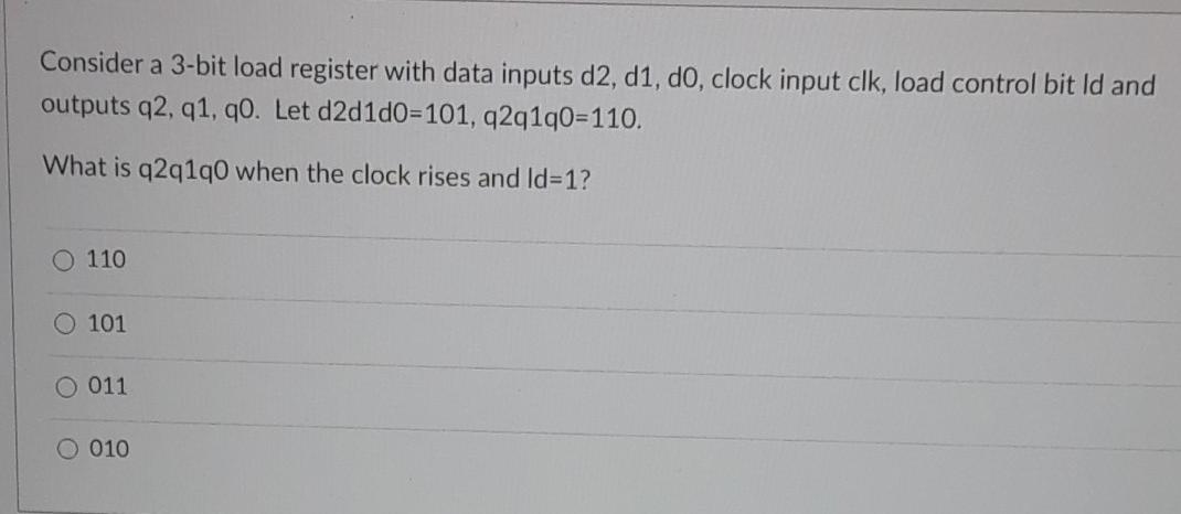  Consider a 3-bit load register with data inputs d2, d1, do,