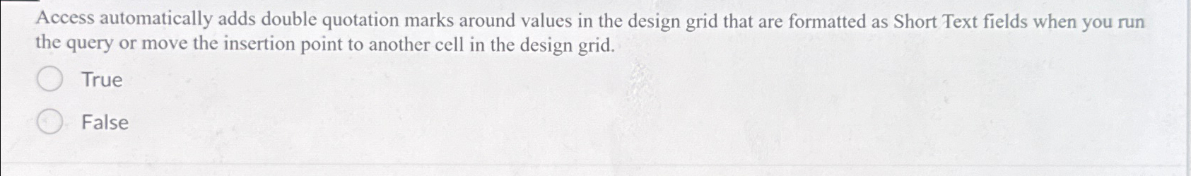  Access automatically adds double quotation marks around values in the design