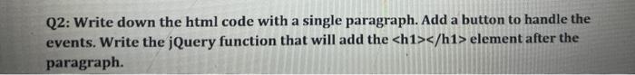  Q2: Write down the html code with a single paragraph. Add