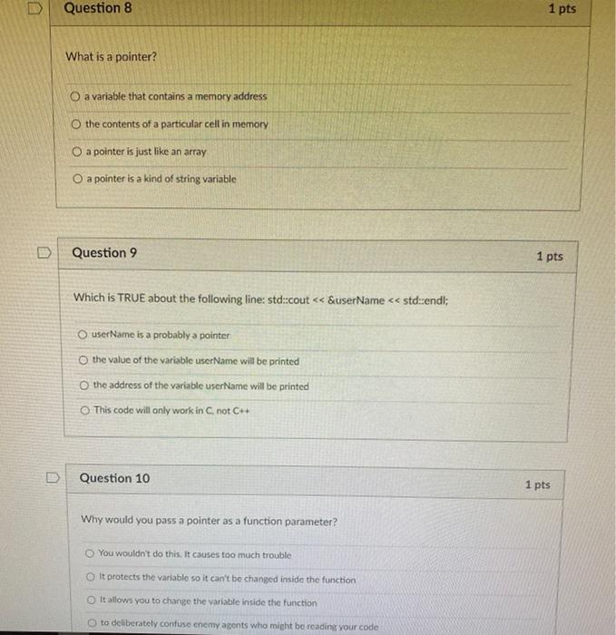  Question 8 1 pts What is a pointer? O a variable