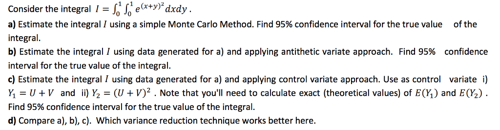  Consider the integral e(x+y)2 dxdy a) Estimate the integral using a