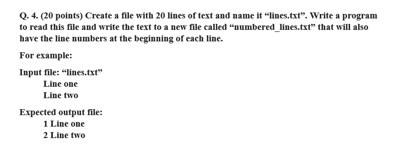 IN PYTHON Q.4. (20 points) Create a file with 20 lines of