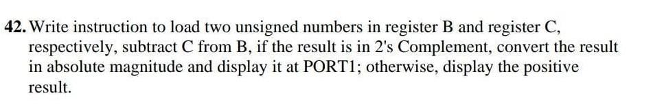 42. Write instruction to load two unsigned numbers in register B