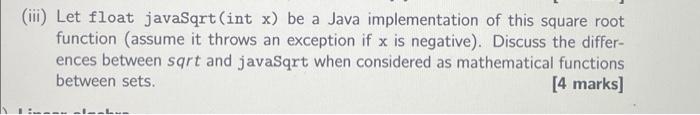  (ii) Let float javaSqrt(int x) be a Java implementation of this