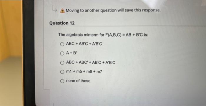 POS. (X+Y)(Z+W)(X+Y)(X+Z+W)(X+Y)(X+Z)(X+W) none of these XYZW Moving to another question will save