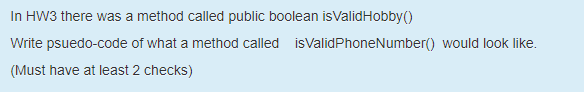 In HW3 there was a method called public boolean isValidHobby) Write