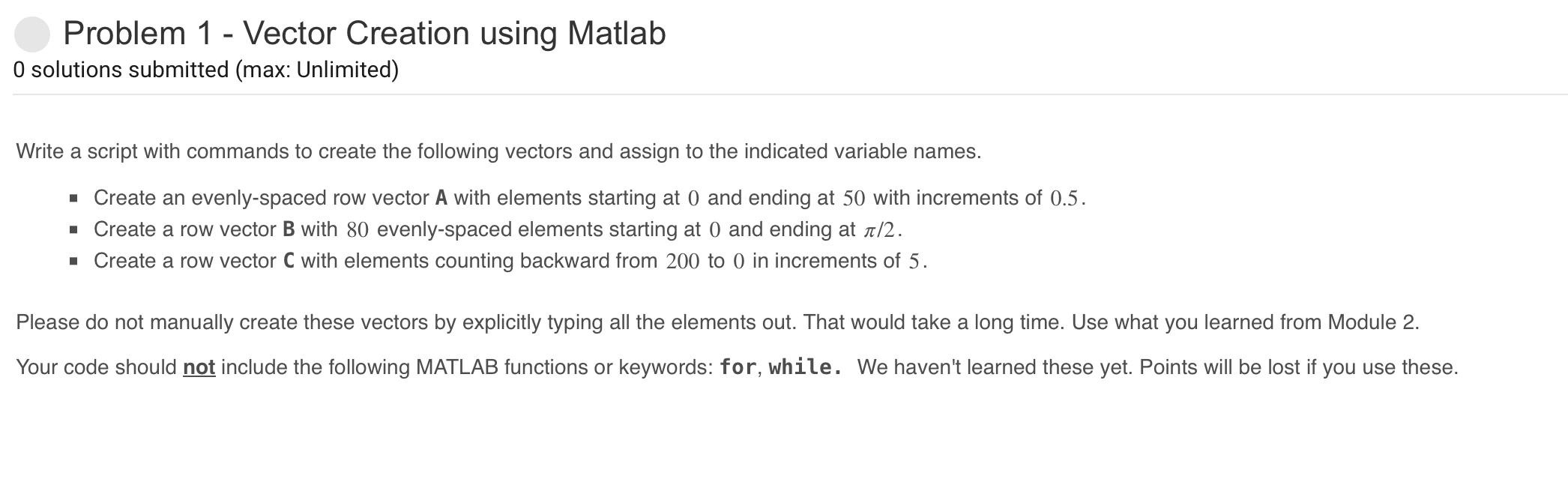  Problem 1- Vector Creation using Matlab 0 solutions submitted (max: Unlimited)