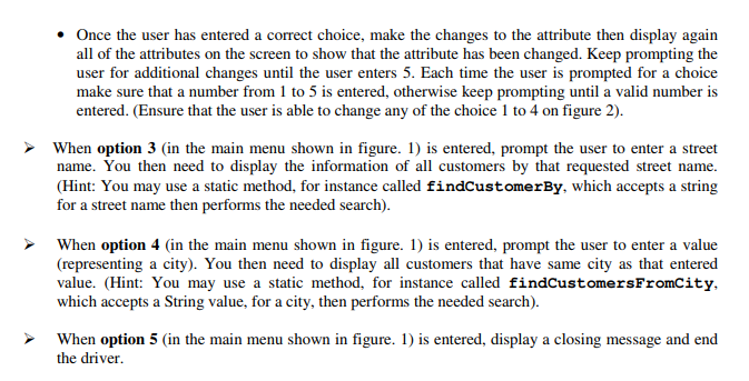 following specifications: A customer object has four attributes, name (String), street number