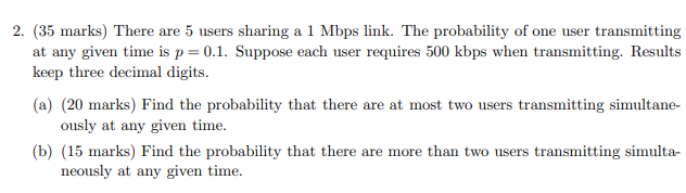  2. (35 marks) There are 5 users sharing a 1 Mbps