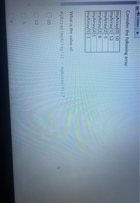  pls indicate correct option Listen Consider the following array: myArray[0] 10