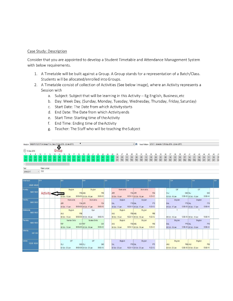  Case Study: Description Consider that you are appointed to develop a