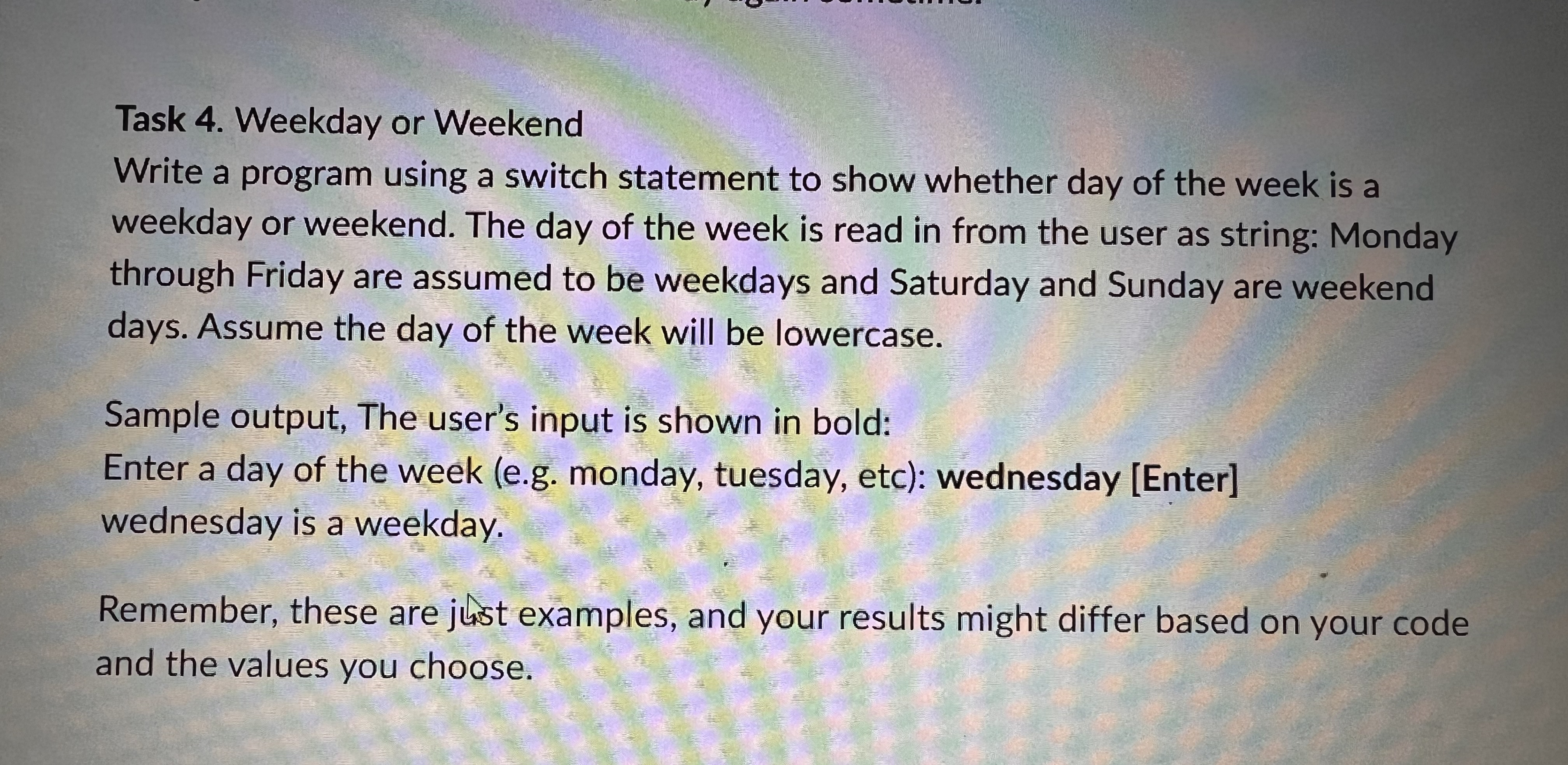  Task 4. Weekday or Weekend Write a program using a switch