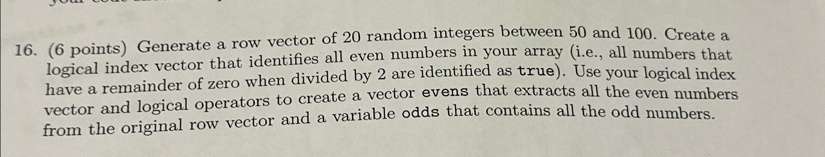  (6 points) Generate a row vector of 20 random integers between