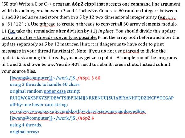  (50 pts) Write a Cor C++ program A6p2.c[pp] that accepts one