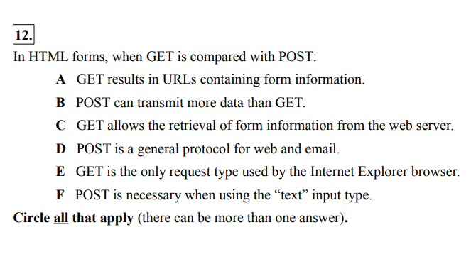 12. In HTML forms, when GET is compared with POST: A