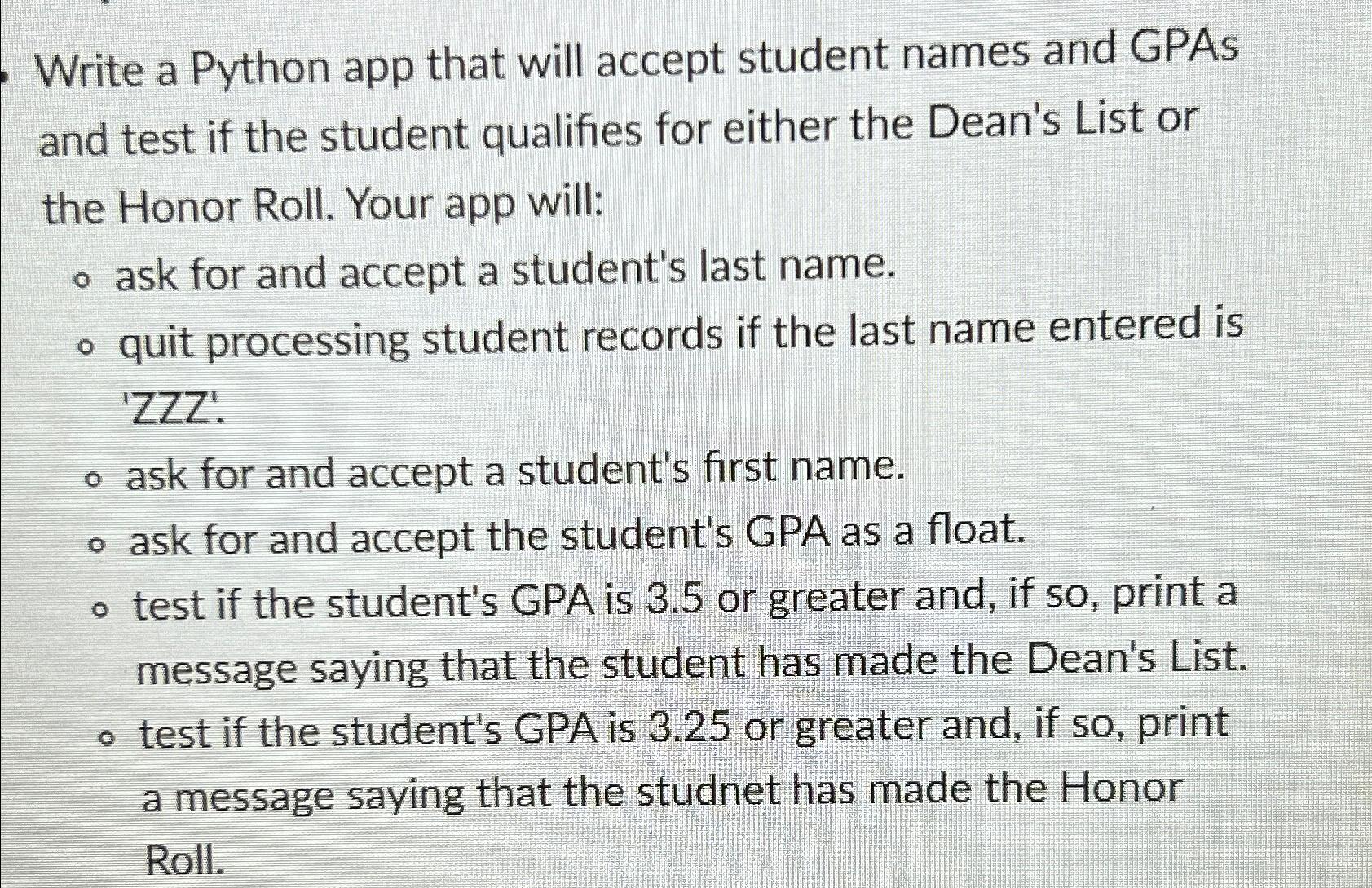  Write a Python app that will accept student names and GPAs