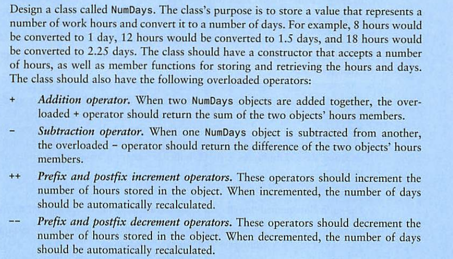 you Solve the programming Challenge 4, NumDays Class, Page# 900. Additionally, overload