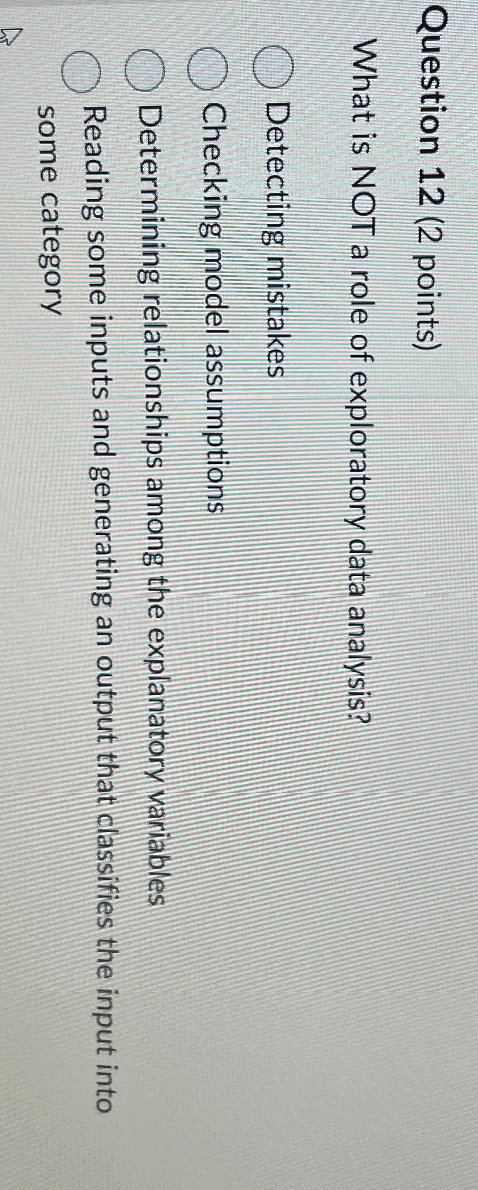  Question 12(2 points) What is NOT a role of exploratory data