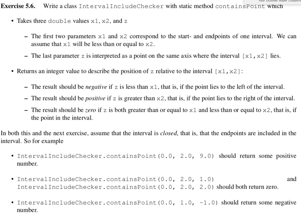 In java Exercise 5.6. Write a class IntervalIncludeChecker with static method containsPoint