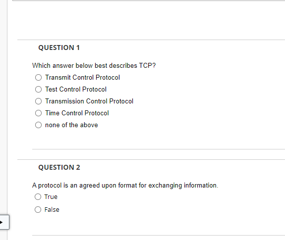 QUESTION 1 Which answer below best describes TCP? Transmit Control Protocol